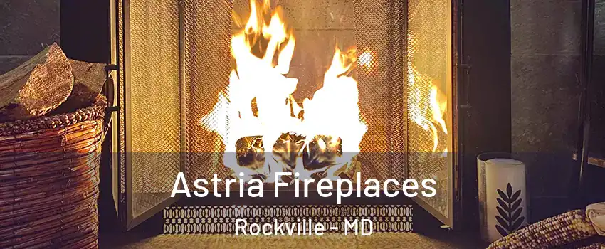  Astria Fireplaces Rockville - MD