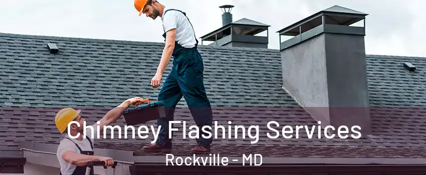Chimney Flashing Services Rockville - MD