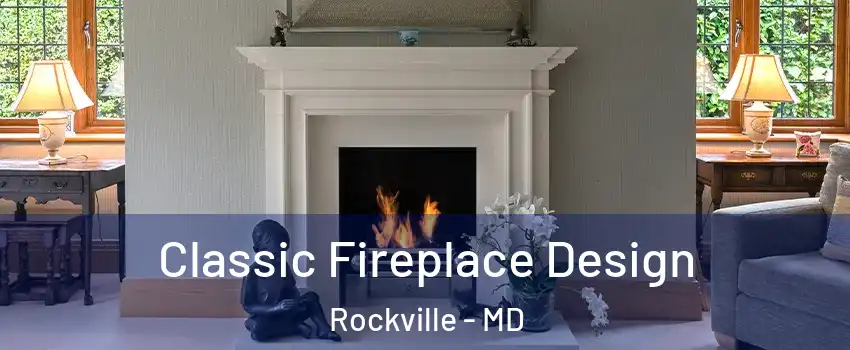  Classic Fireplace Design Rockville - MD