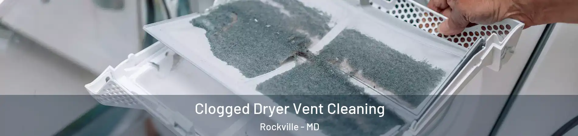  Clogged Dryer Vent Cleaning Rockville - MD