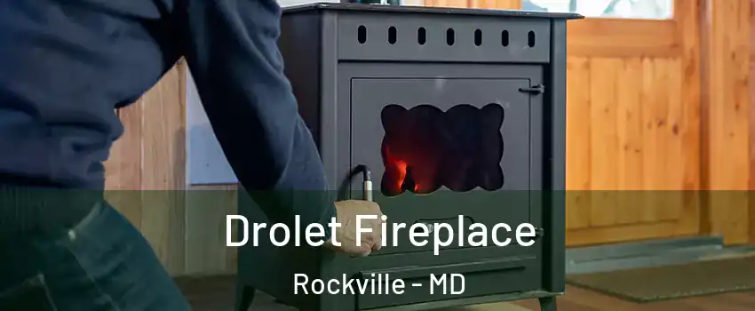  Drolet Fireplace Rockville - MD