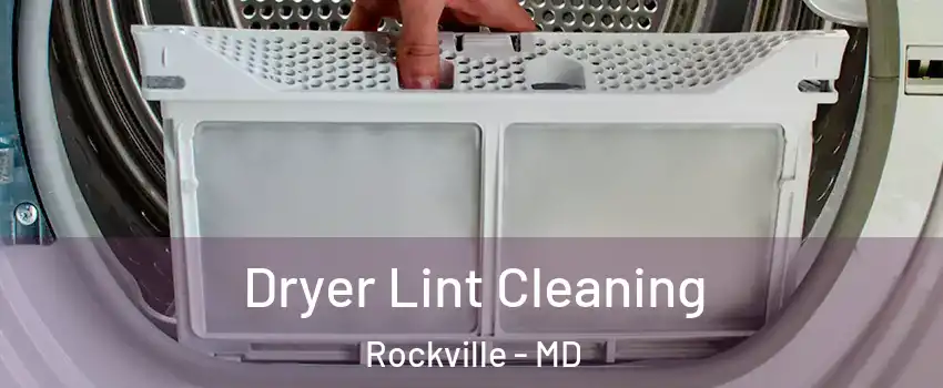  Dryer Lint Cleaning Rockville - MD