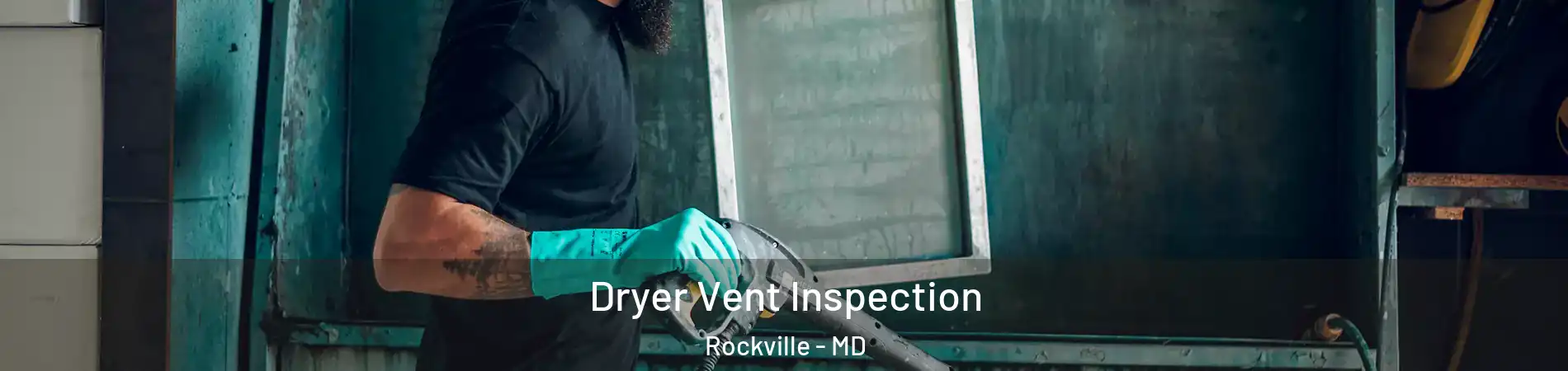  Dryer Vent Inspection Rockville - MD