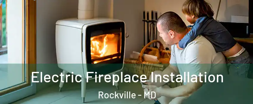  Electric Fireplace Installation Rockville - MD