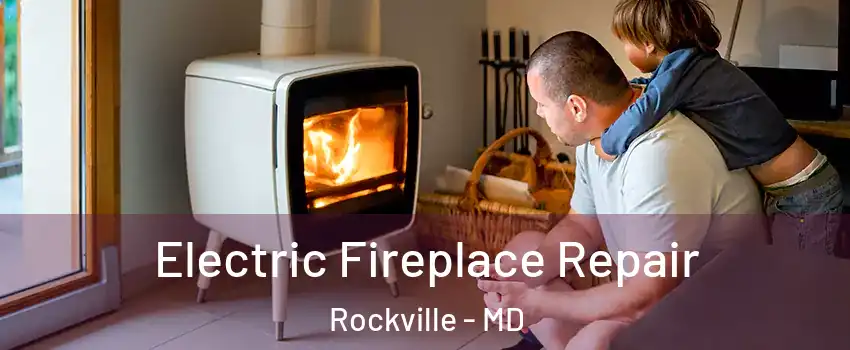  Electric Fireplace Repair Rockville - MD