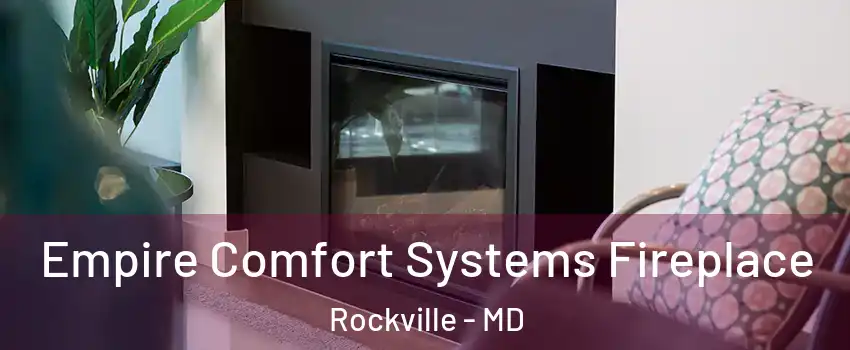  Empire Comfort Systems Fireplace Rockville - MD