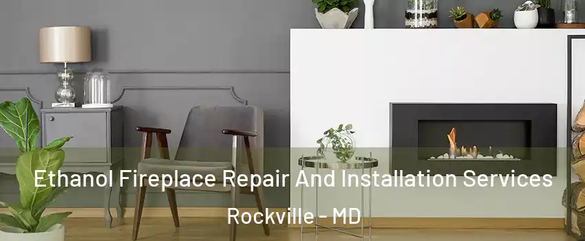  Ethanol Fireplace Repair And Installation Services Rockville - MD
