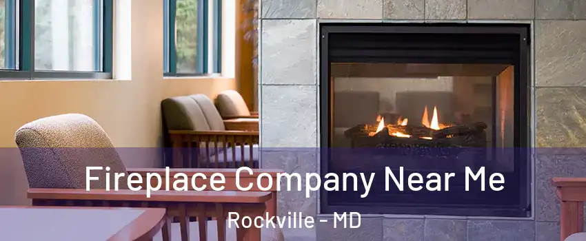  Fireplace Company Near Me Rockville - MD