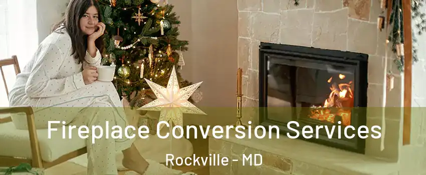  Fireplace Conversion Services Rockville - MD