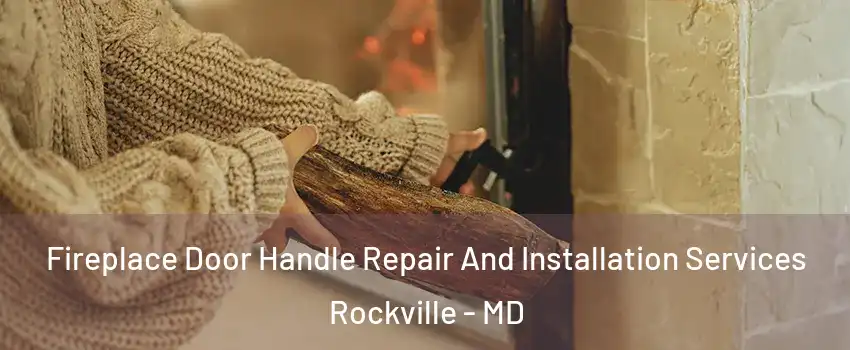 Fireplace Door Handle Repair And Installation Services Rockville - MD
