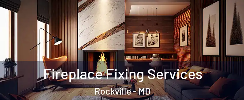  Fireplace Fixing Services Rockville - MD