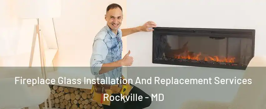 Fireplace Glass Installation And Replacement Services Rockville - MD