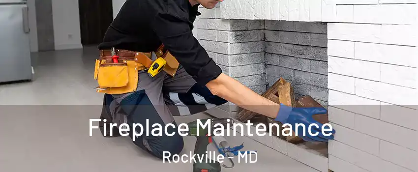  Fireplace Maintenance Rockville - MD