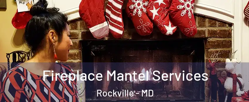  Fireplace Mantel Services Rockville - MD