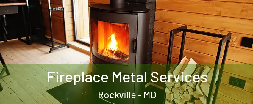 Fireplace Metal Services Rockville - MD