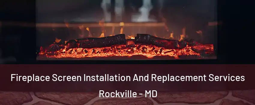  Fireplace Screen Installation And Replacement Services Rockville - MD