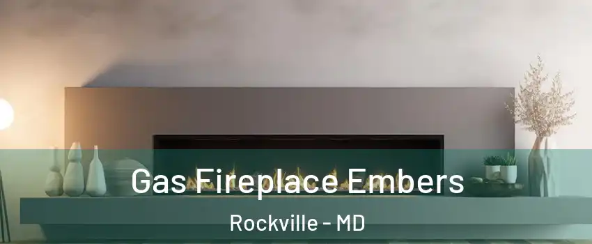  Gas Fireplace Embers Rockville - MD