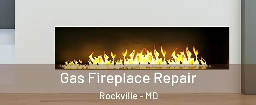  Gas Fireplace Repair Rockville - MD