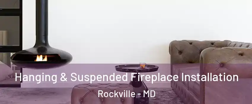  Hanging & Suspended Fireplace Installation Rockville - MD