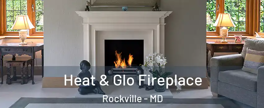  Heat & Glo Fireplace Rockville - MD