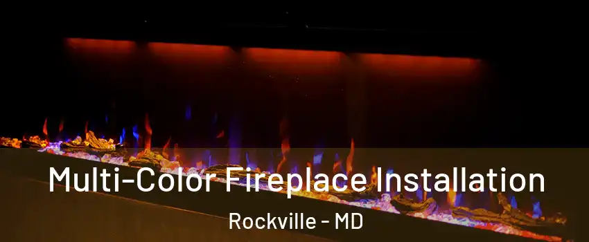  Multi-Color Fireplace Installation Rockville - MD