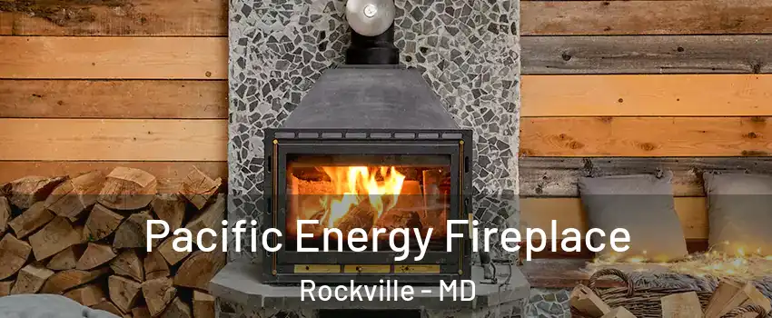  Pacific Energy Fireplace Rockville - MD
