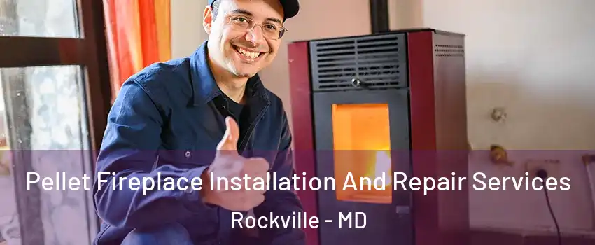  Pellet Fireplace Installation And Repair Services Rockville - MD
