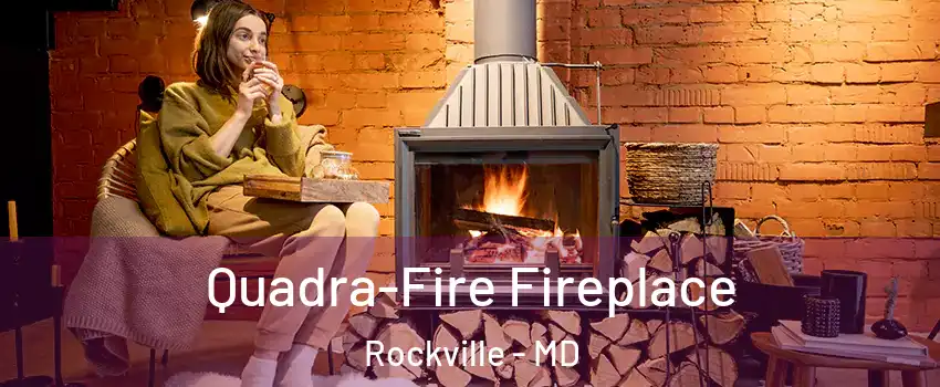  Quadra-Fire Fireplace Rockville - MD