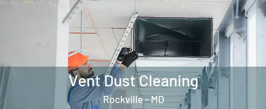  Vent Dust Cleaning Rockville - MD