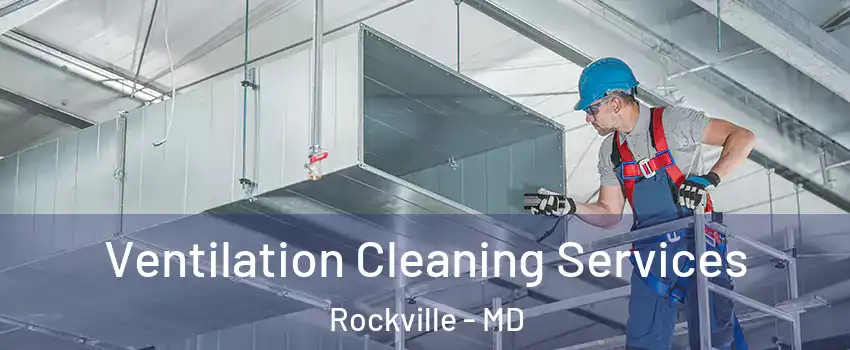  Ventilation Cleaning Services Rockville - MD