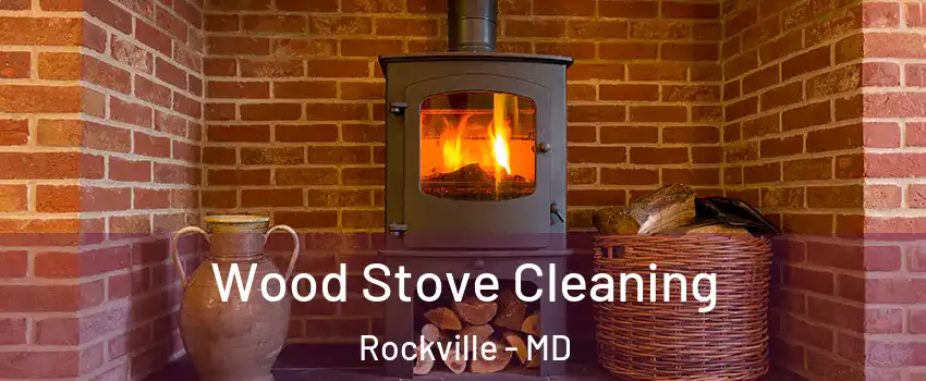  Wood Stove Cleaning Rockville - MD