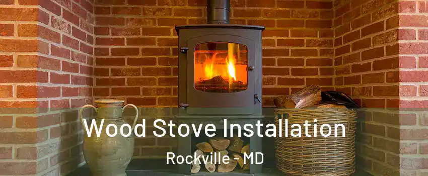  Wood Stove Installation Rockville - MD