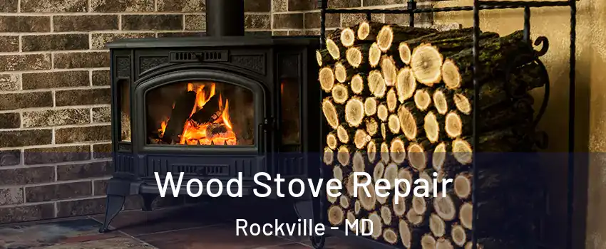  Wood Stove Repair Rockville - MD